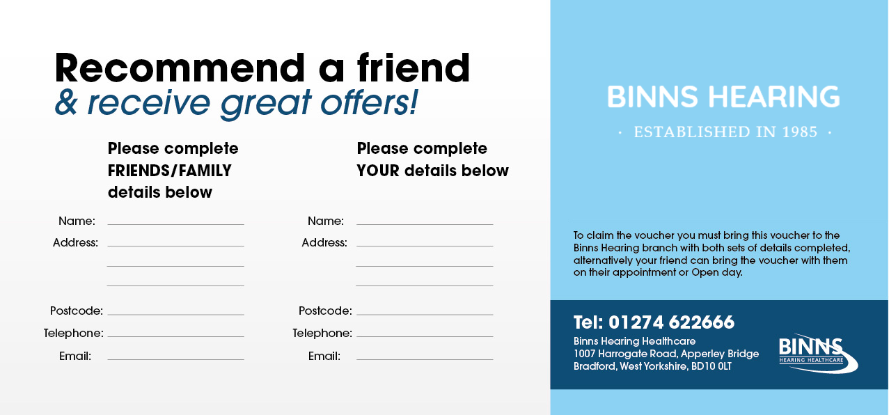 Print off and complete this page and you can receive a great free offer for introducing your family or friends to Binns Hearing Healthcare